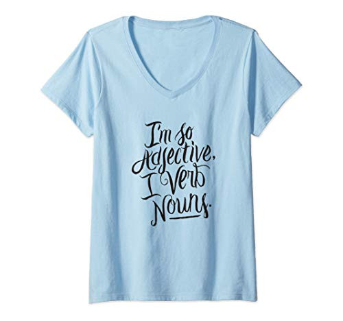 Womens I_m so Adjective I Verb Nouns - Humor Funny Grammar V-Neck T-Shirt