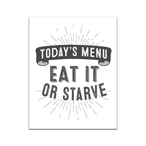 Today_s Menu Eat it or Starve - Funny Kitchen Sign - Unframed 11x14 Print Today_s Menu Eat it or Starve - Funny Kitchen Sign - Unframed 11x14 Print