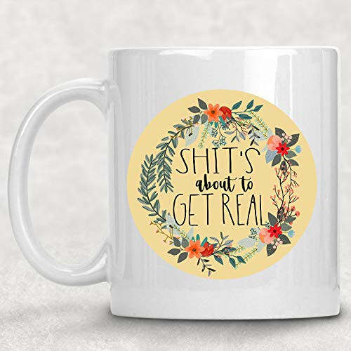 Shit_s about to Get Real Funny Floral Adult Mug Best Friend Gag Gift for Her