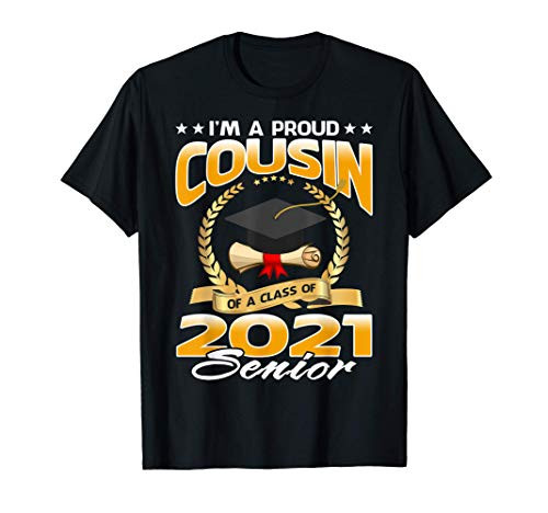 I_m A Proud Cousin Of A Class Of 2021 Senior T-Shirt I_m A Proud Cousin Of A Class Of 2021 Senior T-Shirt