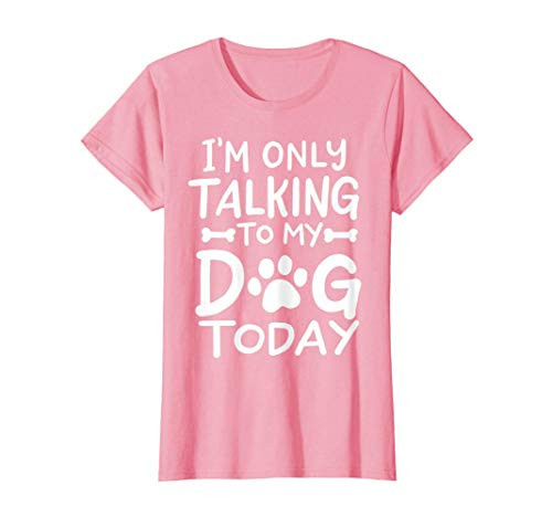 I_m Only Talking to My Dog Today Dog Lover Introvert Gift T-Shirt