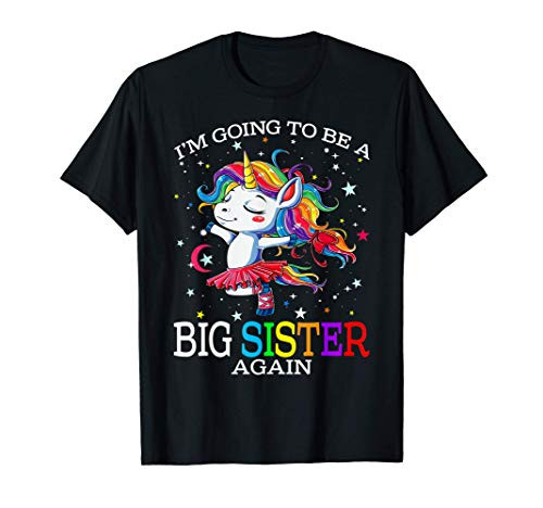 I_m Going To Be A Big Sister Again Unicorn T-Shirt I_m Going To Be A Big Sister Again Unicorn T-Shirt