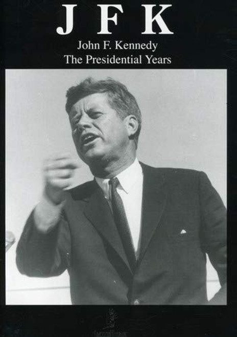 John F. Kennedy  The Presidential Years