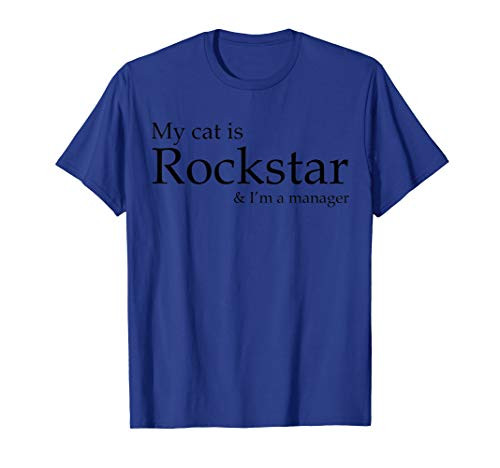 My cat is rockstar and I_m a manager T-Shirt
