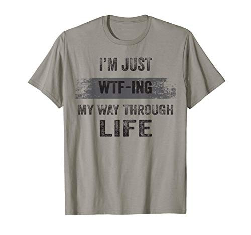 Vintage Funny Saying I_m Just WTF-ing My Way Through Life T-Shirt