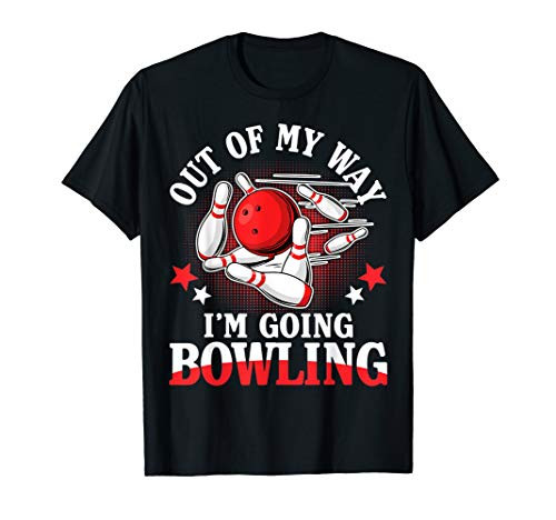 Out Of My Way I_m Going To Bowling T-Shirt