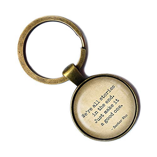 Dr Doctor Who We_re all Stories in the End Just make it a Good One Bronze Keychain Keyring Dr Doctor Who We_re all Stories in the End Just make it a Good One Bronze Keychain Keyring