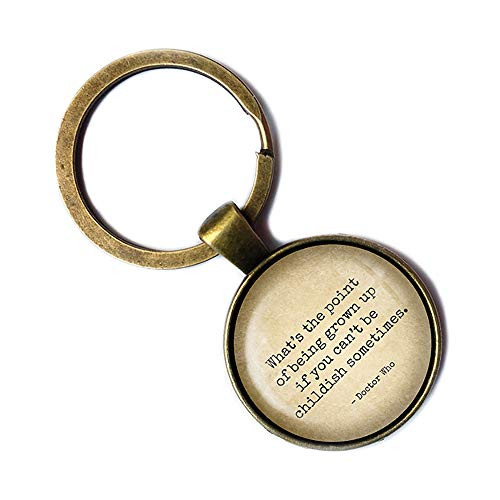 Dr Doctor Who Grown Up Be Childish Sometimes Bronze Keychain Keyring Dr Doctor Who Grown Up Be Childish Sometimes Bronze Keychain Keyring