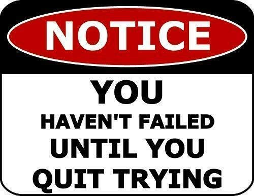 JUCHen Notice You Haven_t Failed Until You Quit Trying Sign Metal Aluminum Sign 8x12