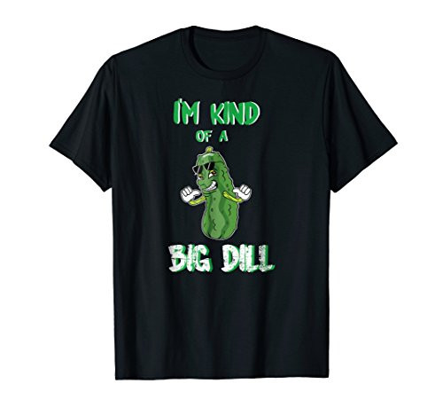 I_m Kind Of A Big Dill T-Shirt Funny Pickle Food Pun Tee