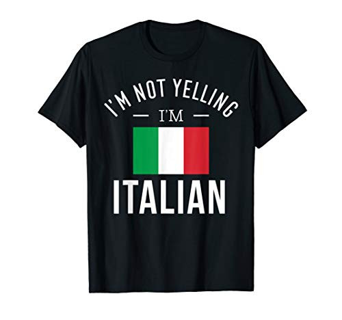 Funny I_m Not Yelling I_m Italian T-Shirt Funny I_m Not Yelling I_m Italian T-Shirt
