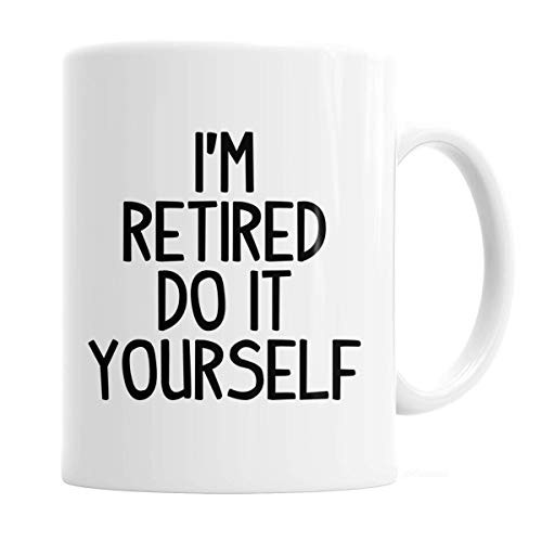 Retirement Coffee Mug  11 oz ceramic cup I_m Retired Retirement Coffee Mug  11 oz ceramic cup I_m Retired