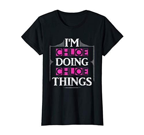 I_m Chloe Doing Chloe Things Funny Forename Gift T-Shirt