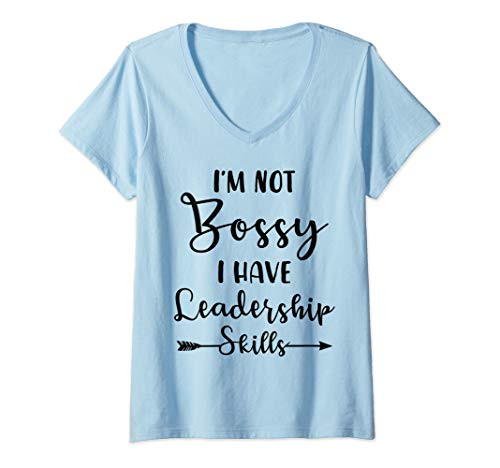 Womens I_m Not Bossy I Have Leadership Skills Funny Feminist Saying V-Neck T-Shirt Womens I_m Not Bossy I Have Leadership Skills Funny Feminist Saying V-Neck T-Shirt