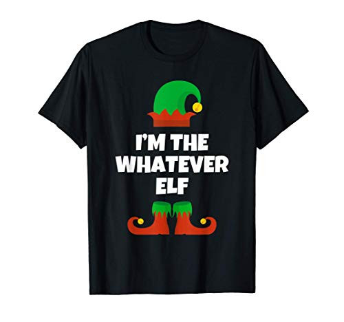 I_m The Whatever Elf Funny Family Christmas Gift T-Shirt