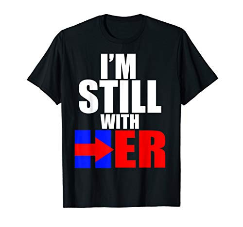 I_M Still With Her Hillary Clinton Supporters T-Shirt