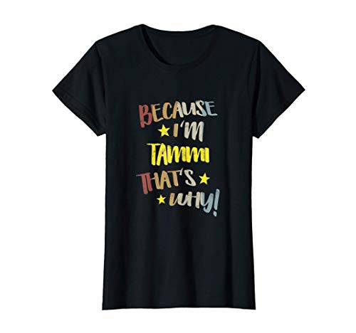 Womens Because I_m Tammi That_s Why Retro Vintage Name Gift T-Shirt