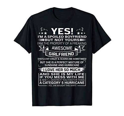 Yes i_m A Spoiled Boyfriend But Not Yours awesome Girlfriend T-Shirt Yes i_m A Spoiled Boyfriend But Not Yours awesome Girlfriend T-Shirt