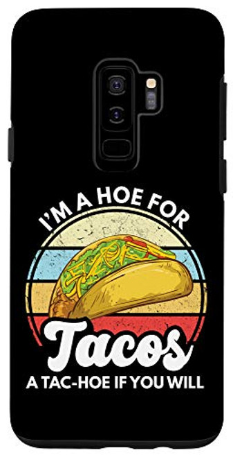 Galaxy S9 Plus I_m A Hoe For Tacos A Tac Hoe If You Will Funny Taco Lover Case Galaxy S9 Plus I_m A Hoe For Tacos A Tac Hoe If You Will Funny Taco Lover Case