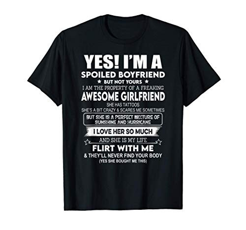 Yes I_m A Spoiled Boyfriend Awesome Girlfriend Has Tattoos T-Shirt Yes I_m A Spoiled Boyfriend Awesome Girlfriend Has Tattoos T-Shirt