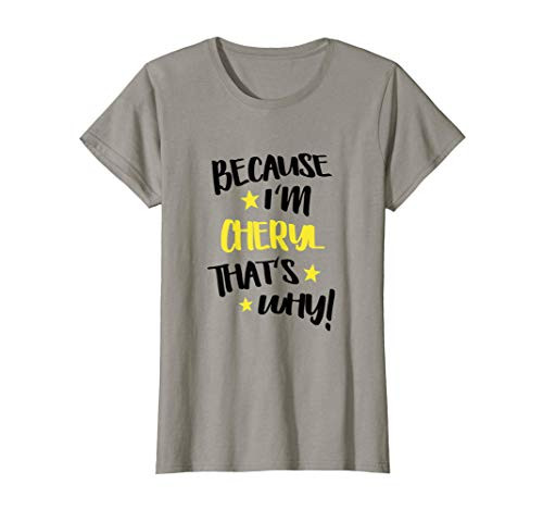 Womens Because I_m Cheryl That_s Why Funny Custom Name Gift T-Shirt