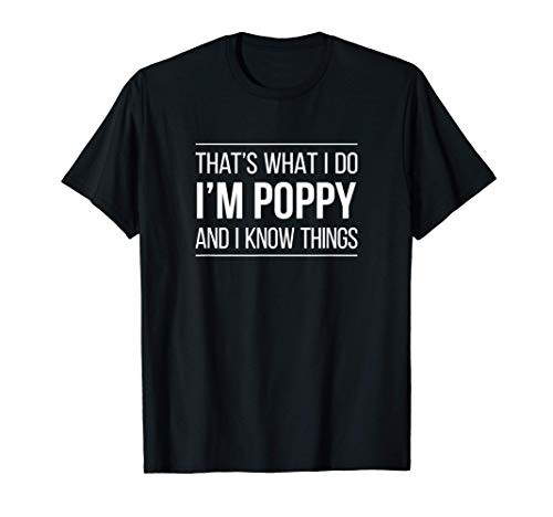 Mens That_s What I Do - I_m Poppy And I Know Things - T-Shirt