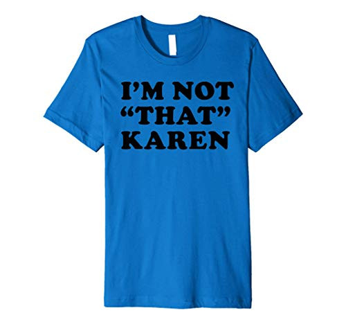 I_m Not That Karen funny Karen Premium T-Shirt