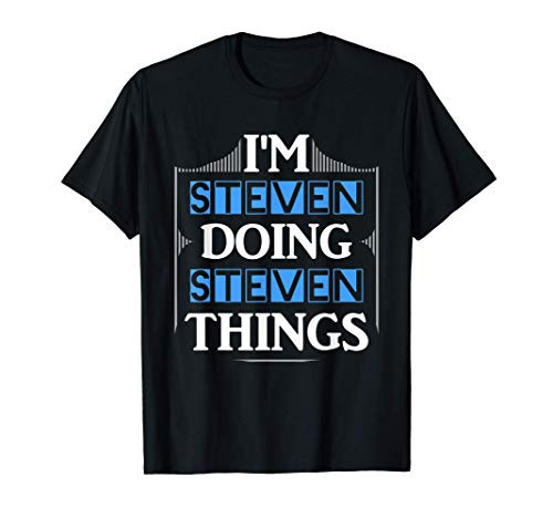 I_m Steven Doing Steven Things Funny First Name Gift T-Shirt