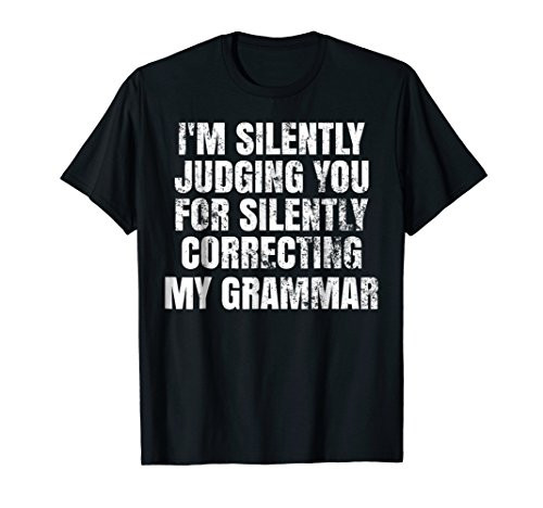 I_m Silently Judging You For Silently Correcting My Grammar