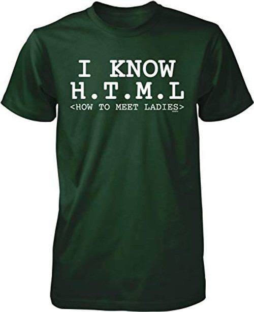 NOFO Clothing Co I Know H.T.M.L  How to Meet Ladies Men_s T-Shirt  XL Forest