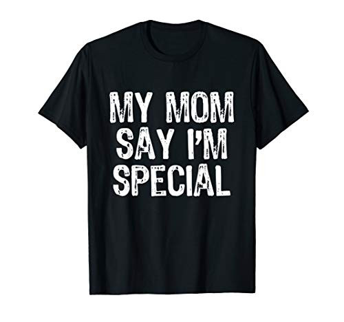 My Mom Says I_m Special T-Shirt T-Shirt
