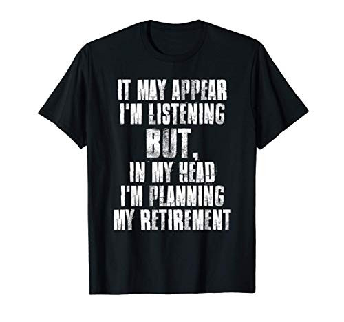 But in My Head i_m Planning My Retirement T-Shirt