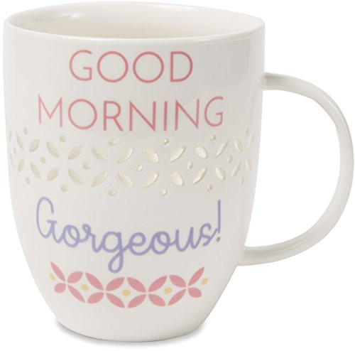 Pavilion Gift Company 66502 Good Morning Gorgeous Cup