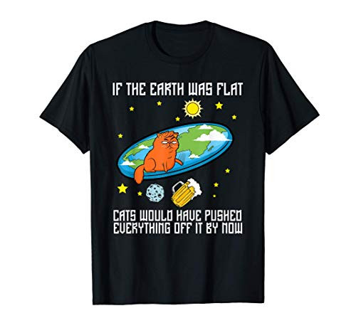 Funny Flat Earth Cat Joke Flat Earther Believer Society T-Shirt
