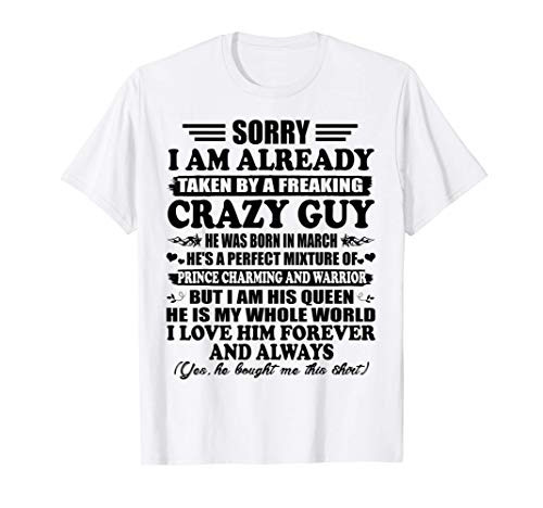 Sorry I_m Already Taken By A Freaking Crazy Guy March Gift T-Shirt