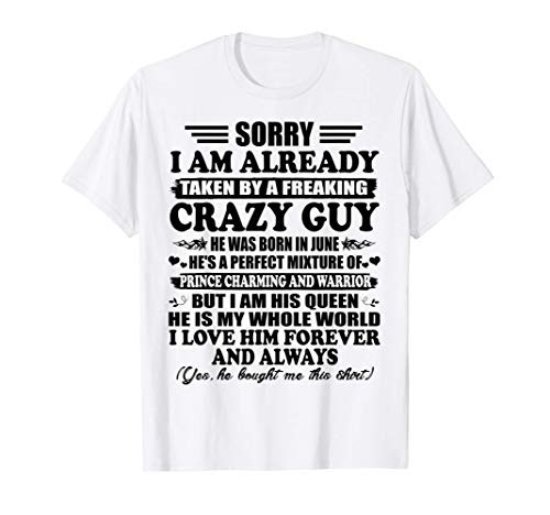Sorry I_m Already Taken By A Freaking Crazy Guy June Gift T-Shirt