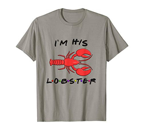 Funny romantic relationship gift - I_m his lobster T-Shirt