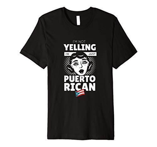 I_m Not Yelling I_m Just Puerto Rican Proud Flagg Premium T-Shirt
