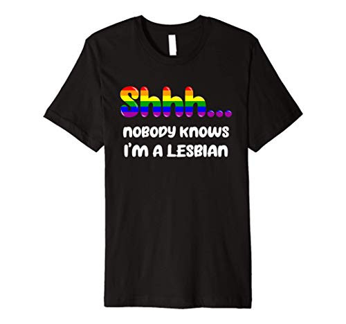 Nobody Knows I_m A Lesbian Gay Pride LGBTQ Rainbow Gifts Premium T-Shirt