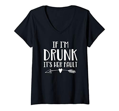 Womens If I_m Drunk It_s Her Fault Cute Funny Best Friends V-Neck T-Shirt
