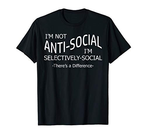 I_m Not Anti-Social Funny T-shirt