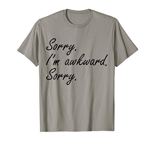 Sorry I_m Awkward Sorry T-Shirt Funny Text Tee