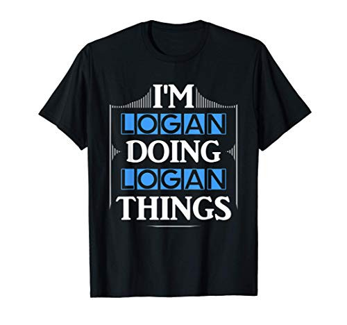 I_m Logan Doing Logan Things Funny Forename Gift T-Shirt
