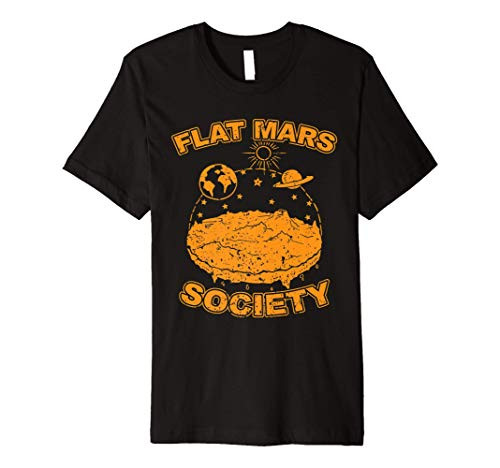 Flat Mars Society Flat Earth Universe Sci-Fi Space Science Premium T-Shirt Flat Mars Society Flat Earth Universe Sci-Fi Space Science Premium T-Shirt