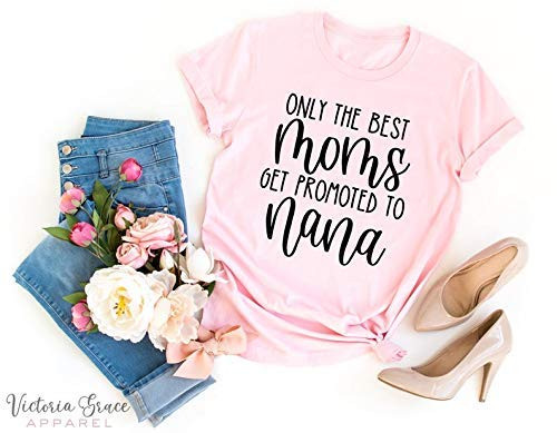 Only the Best Moms get promoted to Nana Shirt Grandma Shirt Gift for Grandma Gift for Grandmother gift New Grandma Gift Grandmother