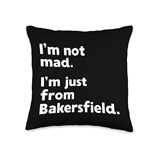 I_m not Mad Bakersfield I_m Not Mad I_m Just From Bakersfield Throw Pillow 16x16 Multicolor I_m not Mad Bakersfield I_m Not Mad I_m Just From Bakersfield Throw Pillow 16x16 Multicolor