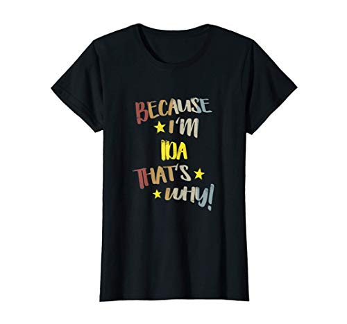Womens Because I_m Ida That_s Why Retro Vintage Name Gift T-Shirt