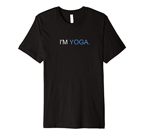 I_m Yoga. Be your passion. Yogi. Meditate. Namaste. Premium Premium T-Shirt I_m Yoga. Be your passion. Yogi. Meditate. Namaste. Premium Premium T-Shirt