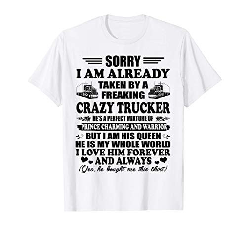 Sorry I_m Already Taken By A Freaking Crazy Trucker Gift T-Shirt