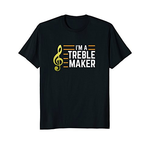 I_m A Treble Maker T-shirt Funny Music Note Musician Tee